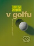 Kniha: Jak se zlepšit v golfu (David Ayres a John Cook). Computer Press, 2005 Kniha: Jak se zlepšit v golfu (David Ayres a John Cook). Computer Press, 2005
