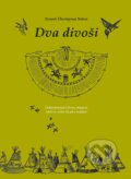 Kniha: Dva divoši (Ernest Thompson Seton). Computer Press, 2005 Kniha: Dva divoši (Ernest Thompson Seton). Computer Press, 2005