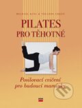 Kniha: Pilates pro těhotné (Michael King a Yolande Green). Computer Press, 2005 Kniha: Pilates pro těhotné (Michael King a Yolande Green). Computer Press, 2005
