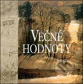Kniha: Večné hodnoty (Slovart). Slovart, 2005 Kniha: Večné hodnoty (Slovart). Slovart, 2005