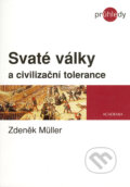 Kniha: Svaté války a civilizační tolerance (Zdeněk Müller). Academia, 2005 Kniha: Svaté války a civilizační tolerance (Zdeněk Müller). Academia, 2005