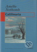 Kniha: Catilinaria (Amélie Nothomb), 2005 Kniha: Catilinaria (Amélie Nothomb), 2005