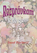 Kniha: Rozprávkam je do spevu (Jozef Pavlovič). Vydavateľstvo Matice slovenskej, 2006 Kniha: Rozprávkam je do spevu (Jozef Pavlovič). Vydavateľstvo Matice slovenskej, 2006