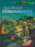 Kniha: Zimkomriavky (Štefan Moravčík). Vydavateľstvo Matice slovenskej, 2006 Kniha: Zimkomriavky (Štefan Moravčík). Vydavateľstvo Matice slovenskej, 2006