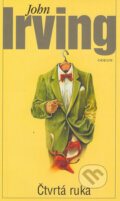 Kniha: Čtvrtá ruka (John Irving). Odeon CZ, 2005 Kniha: Čtvrtá ruka (John Irving). Odeon CZ, 2005