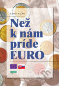 Kniha: Než k nám príde euro (Ladislav Balko). Epos, 2006 Kniha: Než k nám príde euro (Ladislav Balko). Epos, 2006