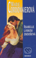 Kniha: Isabelle láskou zkoušená (Marie Cordonnierová). Moba, 2006 Kniha: Isabelle láskou zkoušená (Marie Cordonnierová). Moba, 2006