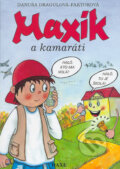 Kniha: Maxík a kamaráti (Danuša Dragulová-Faktorová). Daxe, 2006 Kniha: Maxík a kamaráti (Danuša Dragulová-Faktorová). Daxe, 2006