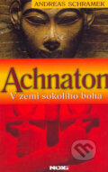 Kniha: Achnaton - V zemi sokolího boha (Andreas Schramek). NOXI, 2005 Kniha: Achnaton - V zemi sokolího boha (Andreas Schramek). NOXI, 2005