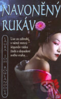 Kniha: Navoněný rukáv (Laura Joh Rowland). Metafora, 2006 Kniha: Navoněný rukáv (Laura Joh Rowland). Metafora, 2006