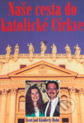 Kniha: Naše cesta do katolické Církve (Kimberly Hahn a Scott Hahn). Triality, s r. o., 2000 Kniha: Naše cesta do katolické Církve (Kimberly Hahn a Scott Hahn). Triality, s r. o., 2000