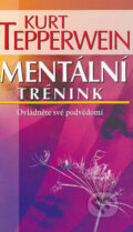 Kniha: Mentální trénink (Kurt Tepperwein). NOXI, 2006 Kniha: Mentální trénink (Kurt Tepperwein). NOXI, 2006