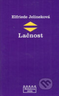 Kniha: Lačnost (Elfriede Jelineková). Odeon CZ, 2006 Kniha: Lačnost (Elfriede Jelineková). Odeon CZ, 2006