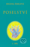 Kniha: Poselství - I. díl (Helena Šeblová). Nakladatelství Hemax, 2005 Kniha: Poselství - I. díl (Helena Šeblová). Nakladatelství Hemax, 2005