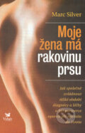 Kniha: Moje žena má rakovinu prsu (Marc Silver). Reader´s Digest Výběr, 2006 Kniha: Moje žena má rakovinu prsu (Marc Silver). Reader´s Digest Výběr, 2006
