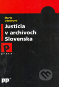 Kniha: Justícia v archívoch Slovenska (Marta Dánayová). Poradca podnikateľa, 2003 Kniha: Justícia v archívoch Slovenska (Marta Dánayová). Poradca podnikateľa, 2003