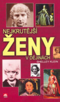Kniha: Nejkrutější ženy v dějinách (Shelley Klein). Alpress, 2006 Kniha: Nejkrutější ženy v dějinách (Shelley Klein). Alpress, 2006