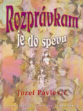 Kniha: Rozprávkam je do spevu (Jozef Pavlovič). Vydavateľstvo Matice slovenskej, 2005 Kniha: Rozprávkam je do spevu (Jozef Pavlovič). Vydavateľstvo Matice slovenskej, 2005