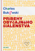 Kniha: Príbehy obyčajného šialenstva (Charles Bukowski). Belimex, 2005 Kniha: Príbehy obyčajného šialenstva (Charles Bukowski). Belimex, 2005