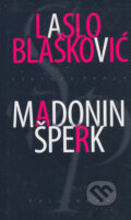 Kniha: Madonin šperk (Laslo Blašković). Kalligram, 2006 Kniha: Madonin šperk (Laslo Blašković). Kalligram, 2006