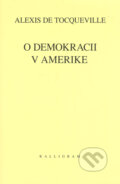 Kniha: O demokracii v Amerike (Alexis de Tocqueville). Kalligram, 2006 Kniha: O demokracii v Amerike (Alexis de Tocqueville). Kalligram, 2006