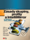 Zásady skupiny, profily a IntelliMirror ve Windows 2003, 2000 a XP - Jeremy Moskowitz, Computer Press, 2005