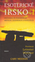 Kniha: Esoterické Irsko 1 (Cary Meehan). Eminent, 2003 Kniha: Esoterické Irsko 1 (Cary Meehan). Eminent, 2003