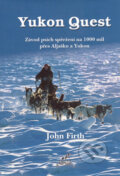 Kniha: Yukon Quest (John Firth). Nakladatelství Stehlík, 2005 Kniha: Yukon Quest (John Firth). Nakladatelství Stehlík, 2005