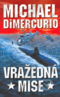 Kniha: Vražedná mise (Michael DiMercurio). Domino, 2004 Kniha: Vražedná mise (Michael DiMercurio). Domino, 2004