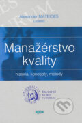 Kniha: Manažérstvo kvality (Alexander Mateides a kolektiv). Epos, 2006 Kniha: Manažérstvo kvality (Alexander Mateides a kolektiv). Epos, 2006