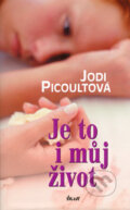 Kniha: Je to i můj život (Jodi Picoult). Ikar CZ, 2005 Kniha: Je to i můj život (Jodi Picoult). Ikar CZ, 2005