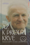 Kniha: Až k prolití krve (Marie Svatošová). Karmelitánské nakladatelství, 2005 Kniha: Až k prolití krve (Marie Svatošová). Karmelitánské nakladatelství, 2005