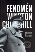 Kniha: Fenomén Winston Churchill (Malcolm Thomson). Nakladatelství Kořínek, 2006 Kniha: Fenomén Winston Churchill (Malcolm Thomson). Nakladatelství Kořínek, 2006