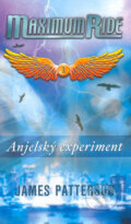 Kniha: Maximum Ride – Anjelský experiment (James Patterson). Eastone Books, 2006 Kniha: Maximum Ride – Anjelský experiment (James Patterson). Eastone Books, 2006