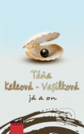Kniha: Já a on (Táňa Keleová-Vasilková). NOXI, 2016 Kniha: Já a on (Táňa Keleová-Vasilková). NOXI, 2016
