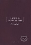 Kniha: O hudbě (Pseudo-Plútarchos). OIKOYMENH, 2016 Kniha: O hudbě (Pseudo-Plútarchos). OIKOYMENH, 2016