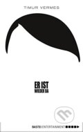 Kniha: Er is wieder da (Timur Vermes). Bastei Lübbe, 2014 Kniha: Er is wieder da (Timur Vermes). Bastei Lübbe, 2014