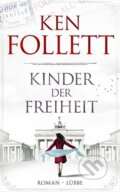 Kniha: Kinder der Freiheit (Ken Follett). Bastei Lübbe, 2016 Kniha: Kinder der Freiheit (Ken Follett). Bastei Lübbe, 2016