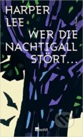 Kniha: Wer die Nachtigall stört... (Harper Lee). Rowohlt, 2016 Kniha: Wer die Nachtigall stört... (Harper Lee). Rowohlt, 2016