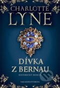 Kniha: Dívka z Bernau (Charlotte Lyne). Brána, 2016 Kniha: Dívka z Bernau (Charlotte Lyne). Brána, 2016