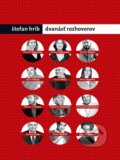 Kniha: Dvanásť rozhovorov (Štefan Hríb). W PRESS, 2016 Kniha: Dvanásť rozhovorov (Štefan Hríb). W PRESS, 2016