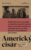 Kniha: Americký cisár (Martin Pollack). Absynt, 2016 Kniha: Americký cisár (Martin Pollack). Absynt, 2016