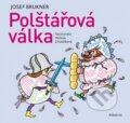 Kniha: Polštářová válka (Josef Brukner). Albatros CZ, 2016 Kniha: Polštářová válka (Josef Brukner). Albatros CZ, 2016