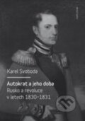 Kniha: Autokrat a jeho doba (Karel Svoboda). Karolinum, 2016 Kniha: Autokrat a jeho doba (Karel Svoboda). Karolinum, 2016