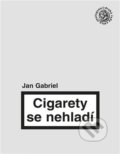 Kniha: Cigarety se nehladí (Jan Gabriel). Sdružení Analogonu, 2016 Kniha: Cigarety se nehladí (Jan Gabriel). Sdružení Analogonu, 2016