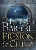 Kniha: Za ledovou bariéru (Douglas Preston a Lincoln Child). BB/art, 2016 Kniha: Za ledovou bariéru (Douglas Preston a Lincoln Child). BB/art, 2016