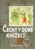 Kniha: Čechy v době knížecí (Josef Žemlička). Nakladatelství Lidové noviny, 1997 Kniha: Čechy v době knížecí (Josef Žemlička). Nakladatelství Lidové noviny, 1997