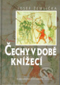 Čechy v době knížecí - Josef Žemlička, Nakladatelství Lidové noviny, 1997