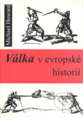 Kniha: Válka v evropské historii (Michael Howard). Barrister & Principal, 1997 Kniha: Válka v evropské historii (Michael Howard). Barrister & Principal, 1997