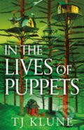 Kniha: In the Lives of Puppets (TJ Klune). Tor, 2024 Kniha: In the Lives of Puppets (TJ Klune). Tor, 2024